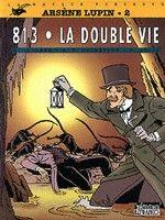 Arsène Lupin (Duchateau/Claude Lefrancq) 2 813-La double vie