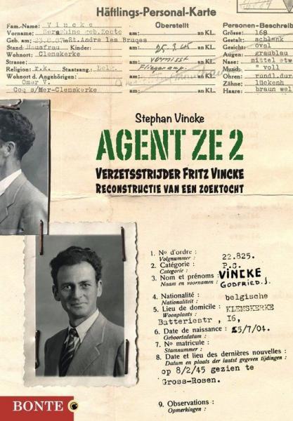Agent ZE 2 1 Verzetsstrijder Fritz Vincke - Reconstructie van een zoektocht