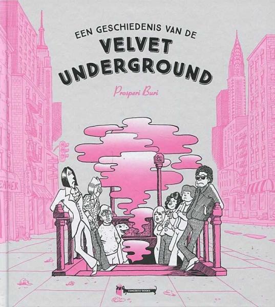 
Een geschiedenis van de Velvet Underground 1 Een geschiedenis van de Velvet Underground
