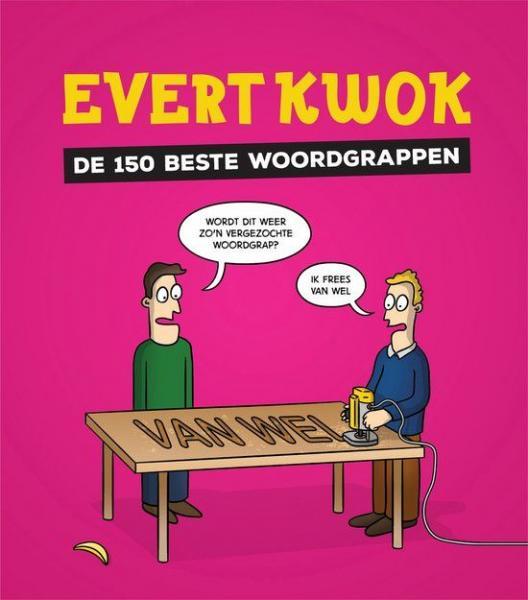 
Evert Kwok: De 150 beste woordgrappen 1 Evert Kwok: De 150 beste woordgrappen
