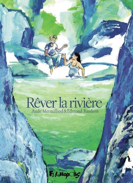 Cover:
R&ecirc;ver la rivi&egrave;re 1 R&ecirc;ver la rivi&egrave;re
