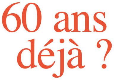 60 ans déjà?